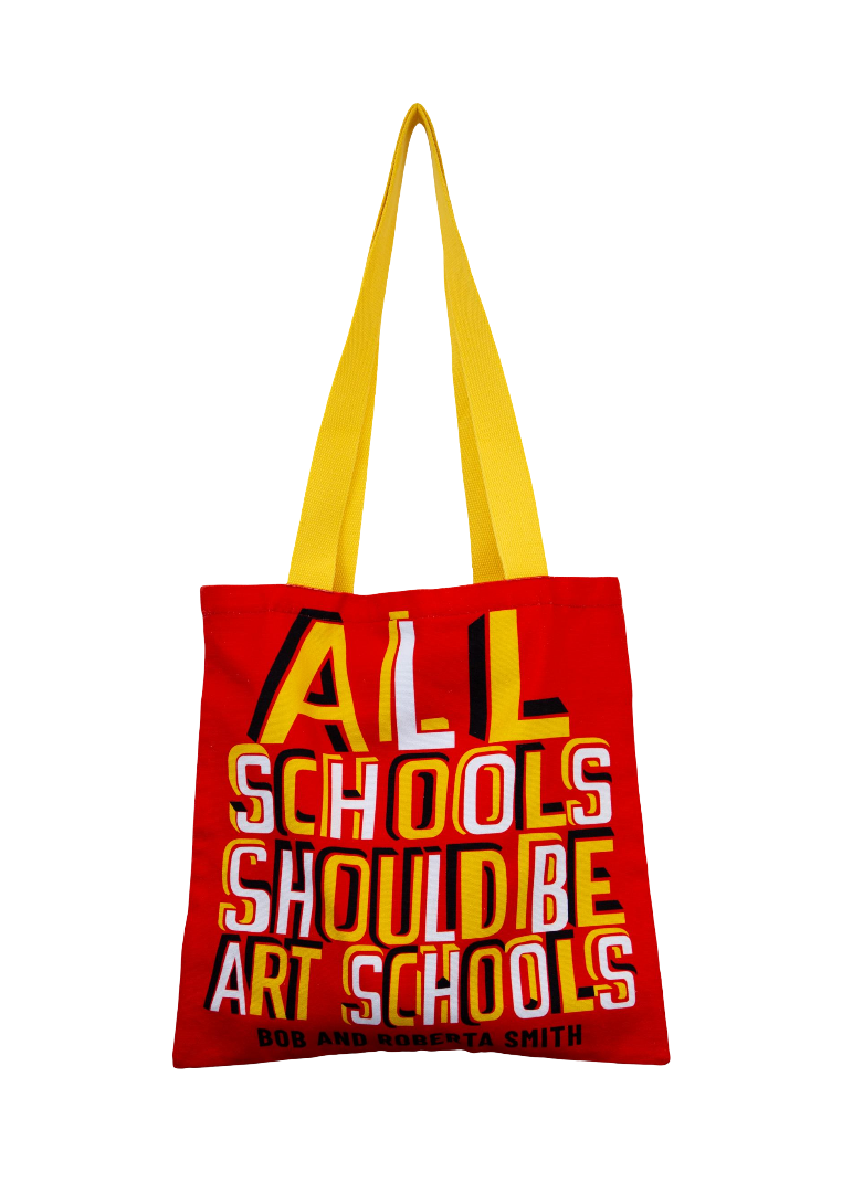 All Schools Should Be Art Schools Tote x Bob and Roberta Smith