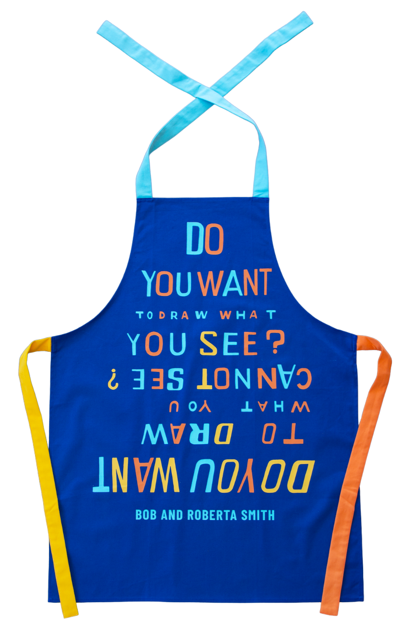 Do You Want To Draw What You See? Apron x Bob and Roberta Smith