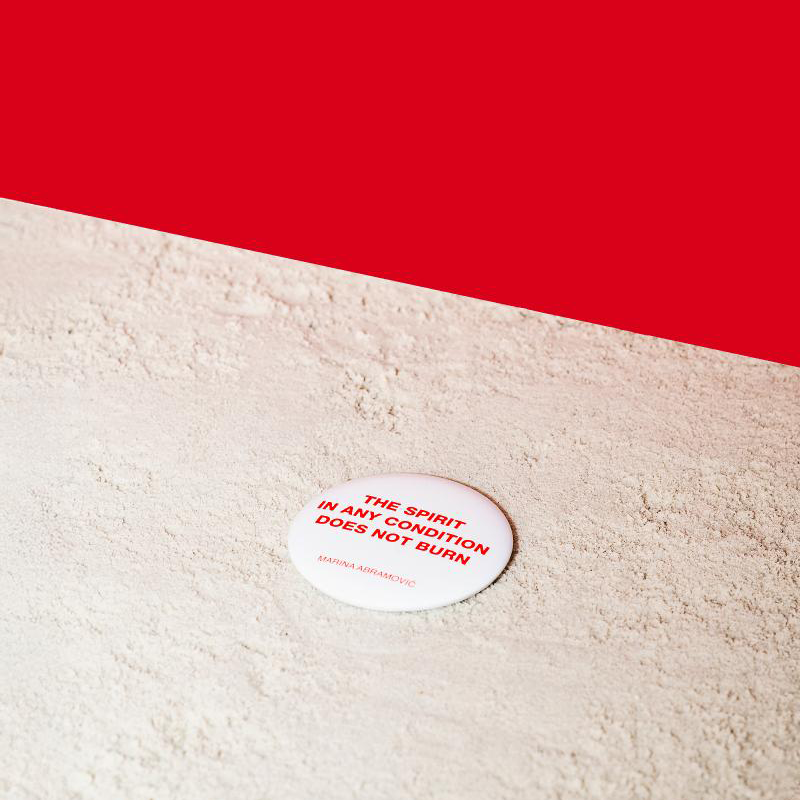 Spirit in Any Condition Does Not Burn Pin Badge x Marina Abramovic