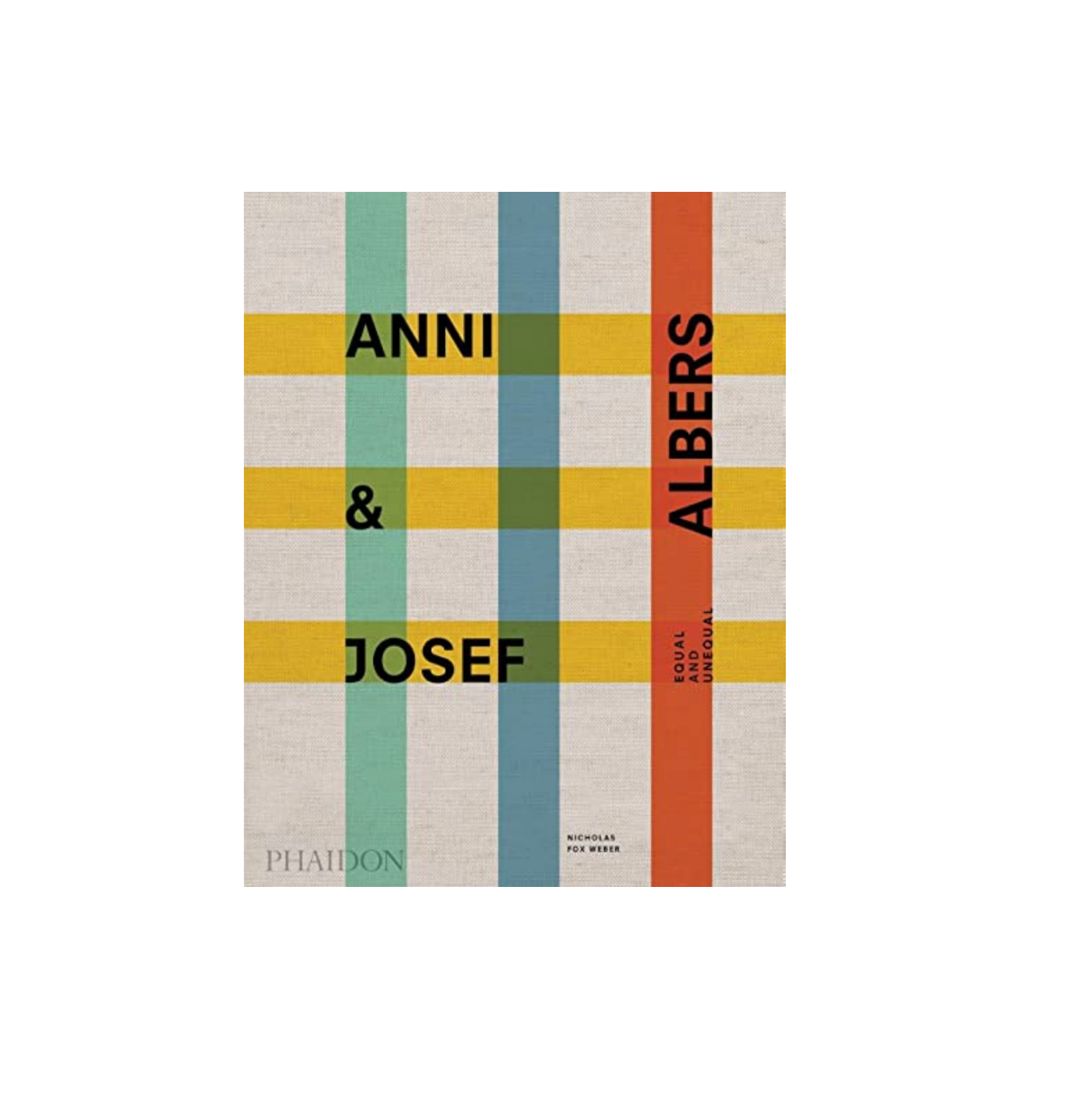 Anni and Josef Albers Equal and Unequal book by Nicholas Fox Weber